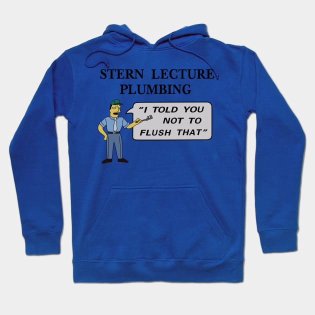 Stern Lecture Plumbing Hoodie by saintpetty